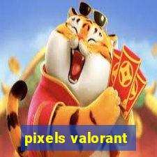 pixels valorant